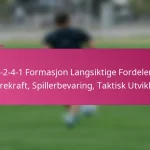3-2-4-1 Formasjon Langsiktige Fordeler: Bærekraft, Spillerbevaring, Taktisk Utvikling