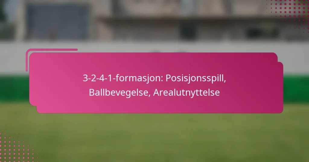 3-2-4-1-formasjon: Posisjonsspill, Ballbevegelse, Arealutnyttelse