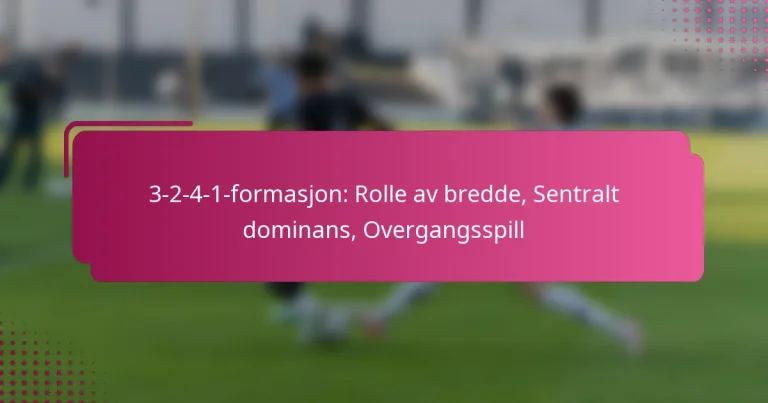 3-2-4-1-formasjon: Rolle av bredde, Sentralt dominans, Overgangsspill