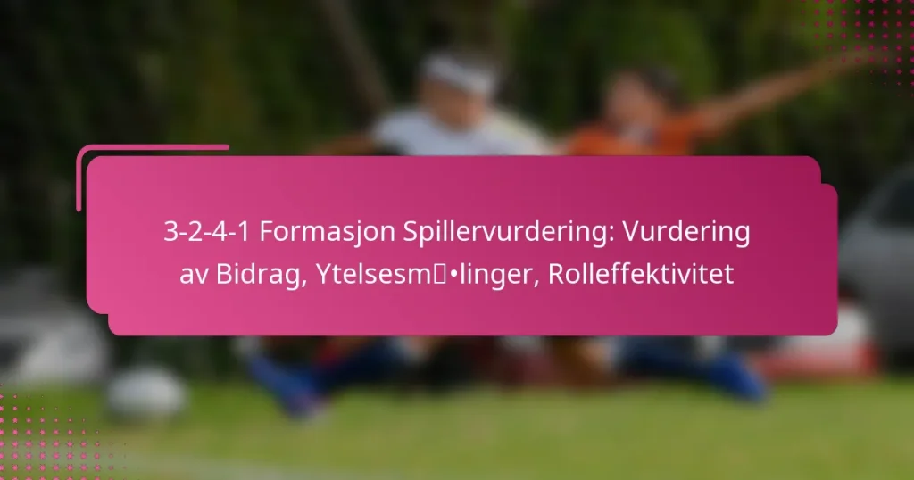 3-2-4-1 Formasjon Spillervurdering: Vurdering av Bidrag, Ytelsesmålinger, Rolleffektivitet