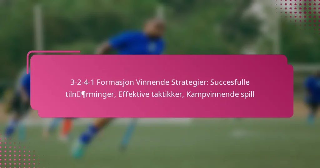 3-2-4-1 Formasjon Vinnende Strategier: Succesfulle tilnærminger, Effektive taktikker, Kampvinnende spill