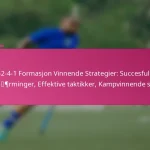 3-2-4-1 Formasjon Vinnende Strategier: Succesfulle tilnærminger, Effektive taktikker, Kampvinnende spill
