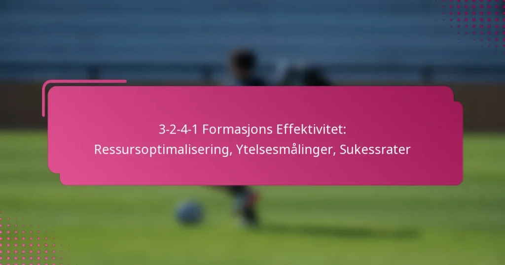 3-2-4-1 Formasjons Effektivitet: Ressursoptimalisering, Ytelsesmålinger, Sukessrater