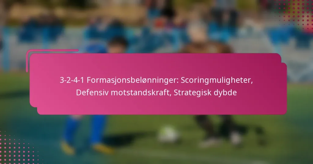 3-2-4-1 Formasjonsbelønninger: Scoringmuligheter, Defensiv motstandskraft, Strategisk dybde