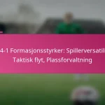 3-2-4-1 Formasjonsstyrker: Spillerversatilitet, Taktisk flyt, Plassforvaltning