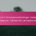 3-2-4-1 Formasjonsutfordringer: Vanlige fallgruver, Taktiske feil, Læringskurver