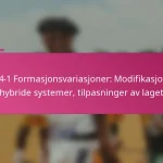 3-2-4-1 Formasjonsvariasjoner: Modifikasjoner, hybride systemer, tilpasninger av laget