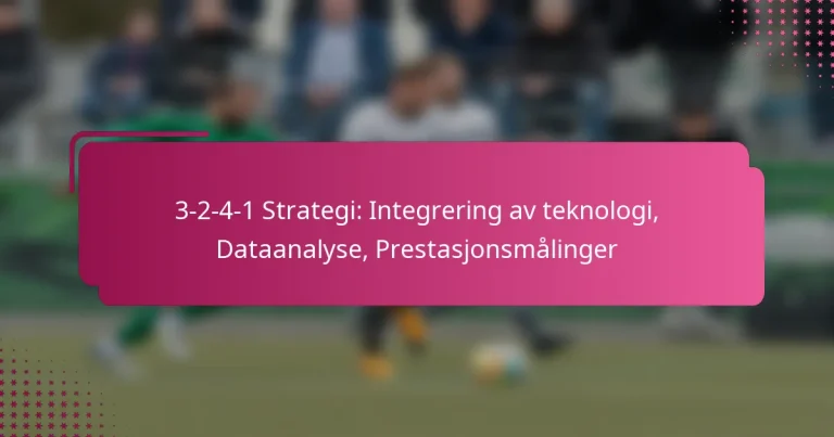 3-2-4-1 Strategi: Integrering av teknologi, Dataanalyse, Prestasjonsmålinger