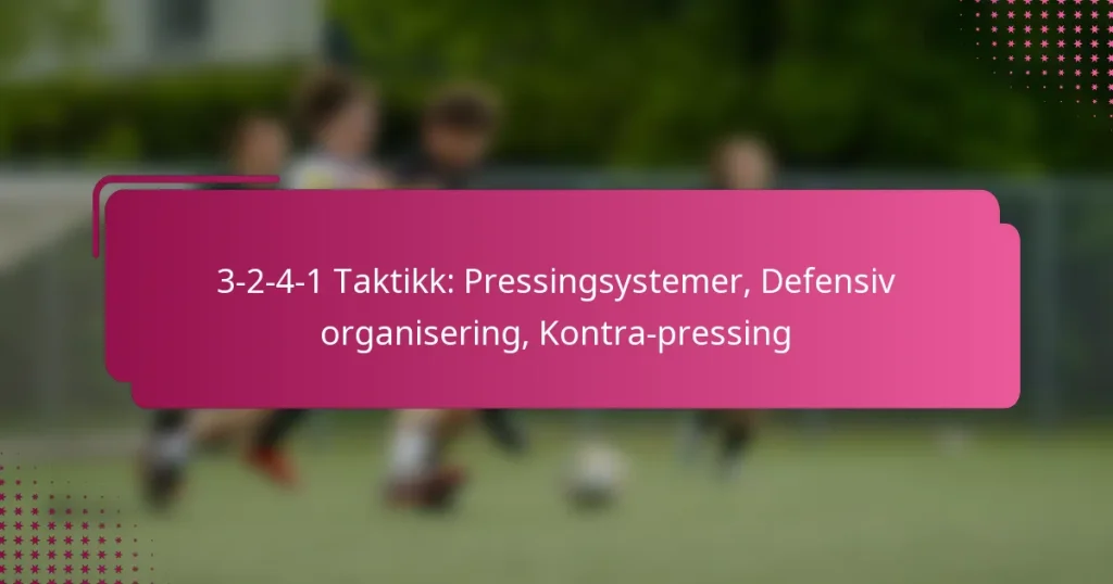 3-2-4-1 Taktikk: Pressingsystemer, Defensiv organisering, Kontra-pressing
