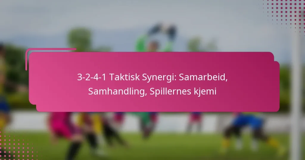 3-2-4-1 Taktisk Synergi: Samarbeid, Samhandling, Spillernes kjemi