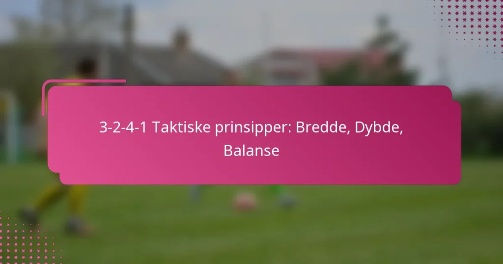 3-2-4-1 Taktiske prinsipper: Bredde, Dybde, Balanse