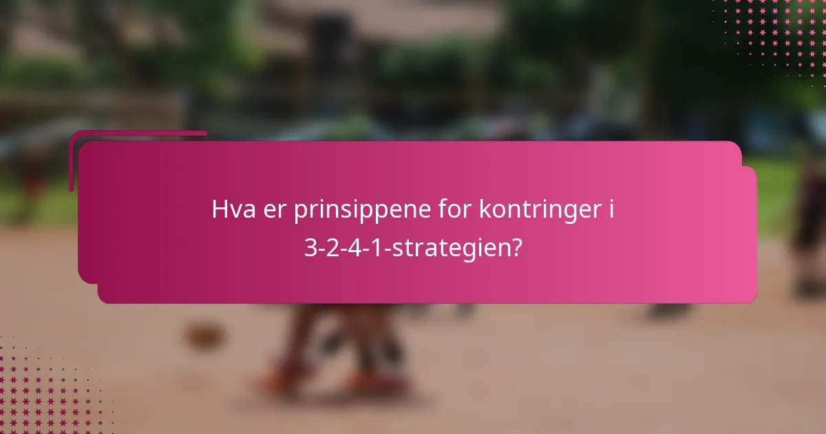 Hva er prinsippene for kontringer i 3-2-4-1-strategien?