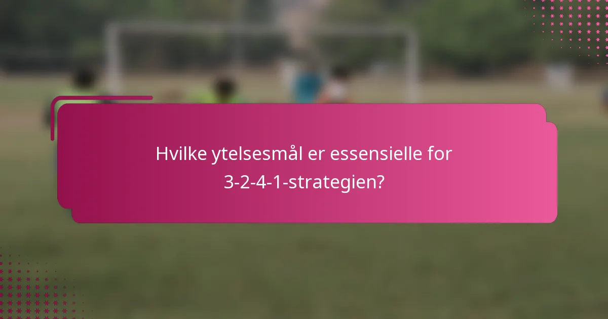 Hvilke ytelsesmål er essensielle for 3-2-4-1-strategien?