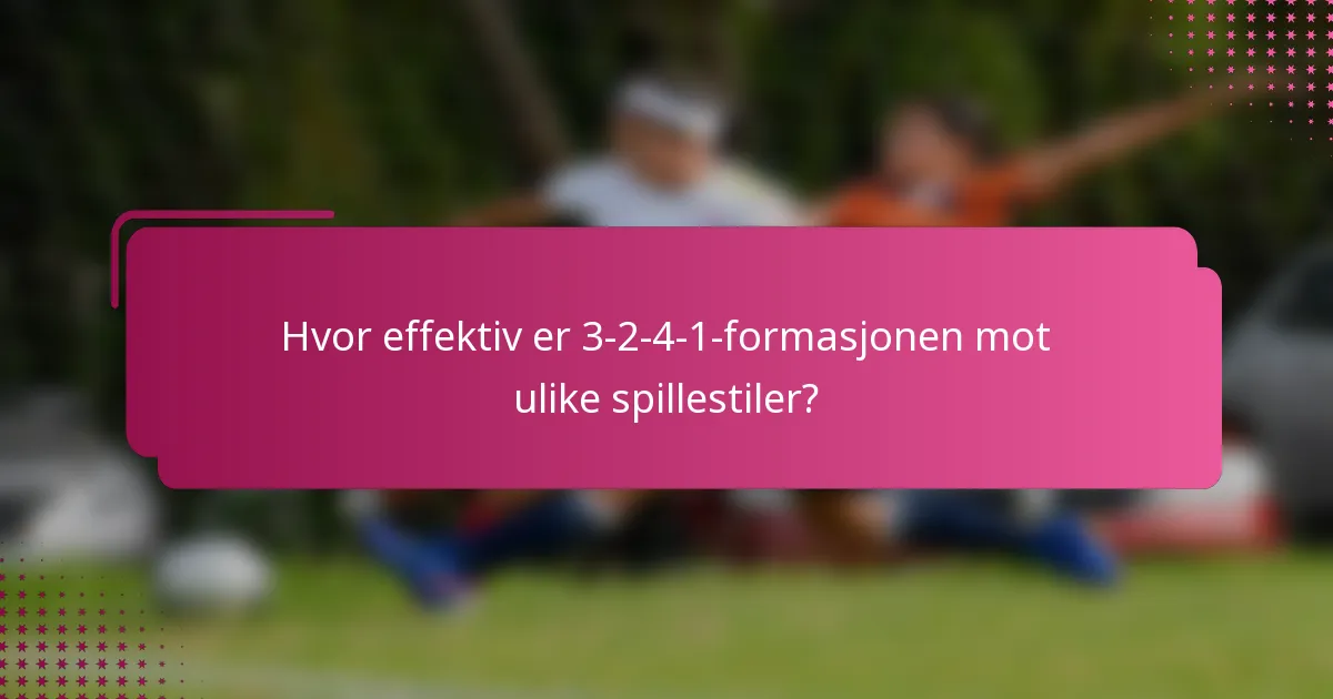 Hvor effektiv er 3-2-4-1-formasjonen mot ulike spillestiler?