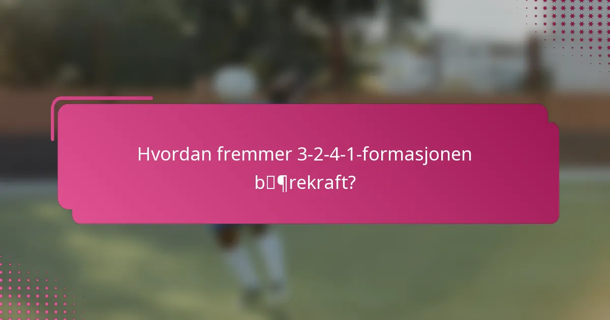 Hvordan fremmer 3-2-4-1-formasjonen bærekraft?