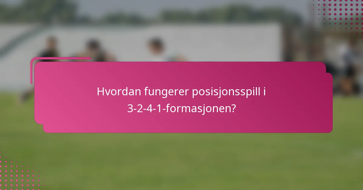 Hvordan fungerer posisjonsspill i 3-2-4-1-formasjonen?