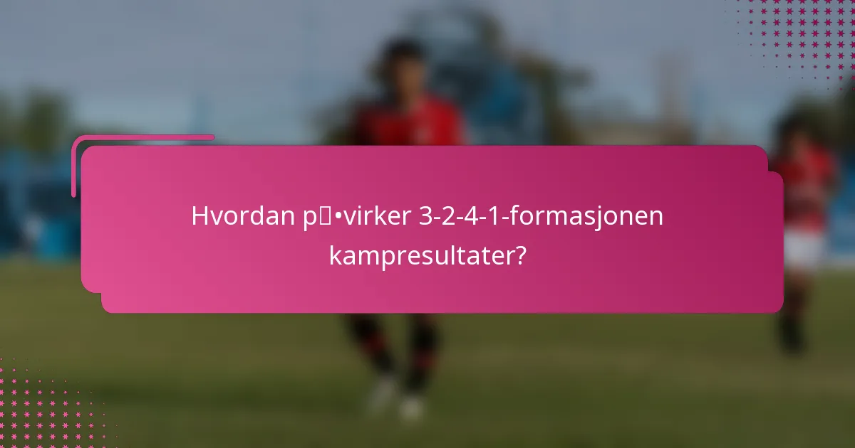Hvordan påvirker 3-2-4-1-formasjonen kampresultater?